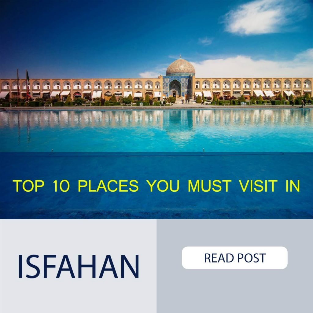 TOP 10 PLACES YOU MUST VISIT IN ISFAHAN